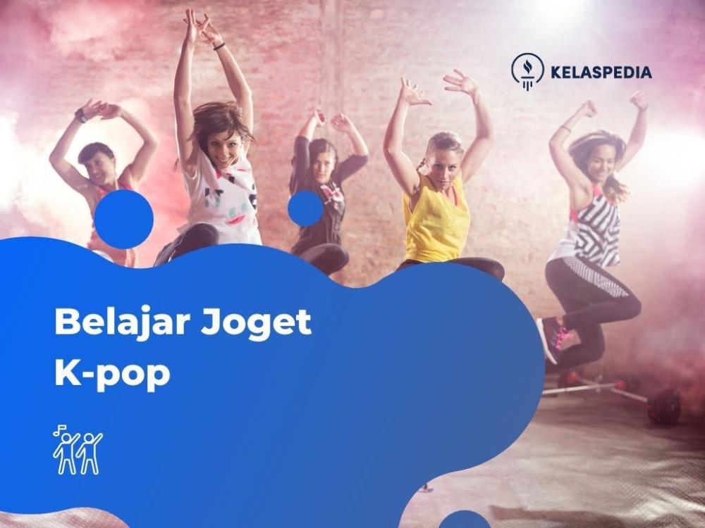Kelas Joget K-Pop - KELASPEDIA