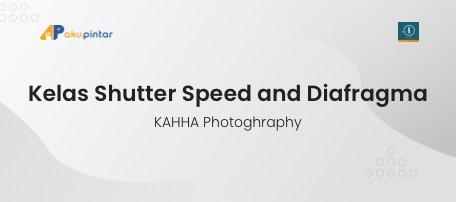 Shutter Speed & Diafragma - KAHHA Photoghraphy
