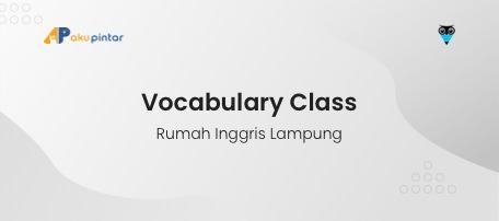 Vocabulary Class - Rumah Inggris Lampung