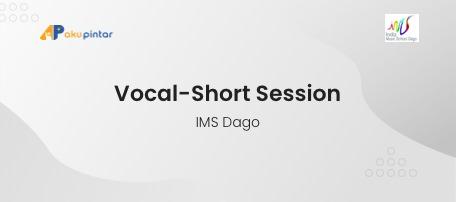 Vocal-Short Session - IMS Dago