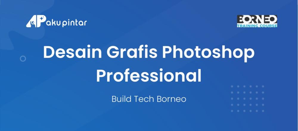 Desain Grafis Photoshop Professional - Build Tech Borneo