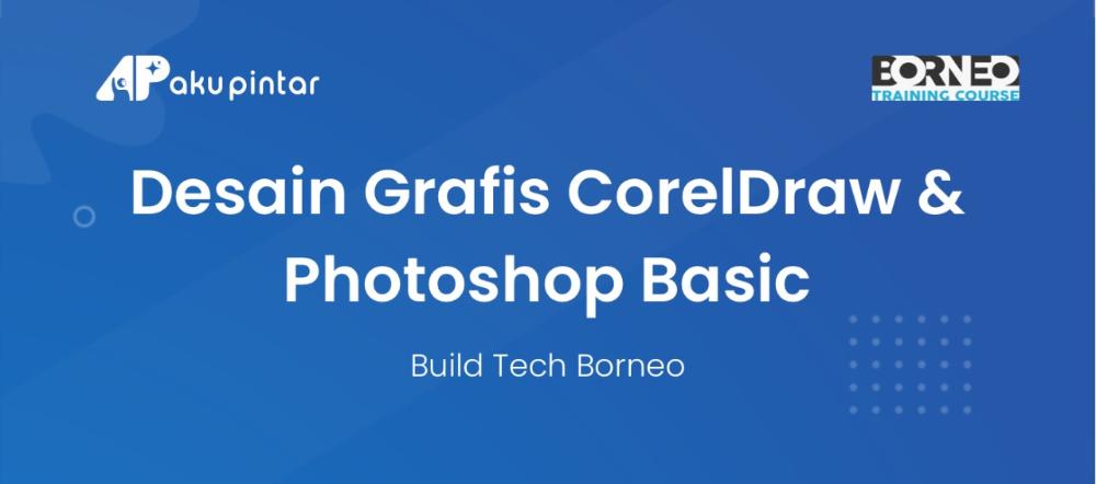 Desain Grafis CorelDraw & Photoshop Basic - Build Tech Borneo