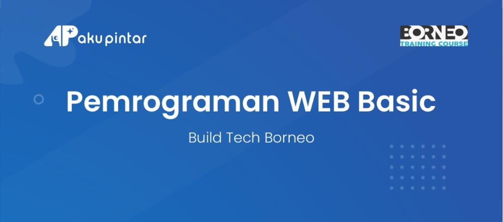 PemrogramanWEB Basic - Build Tech Borneo