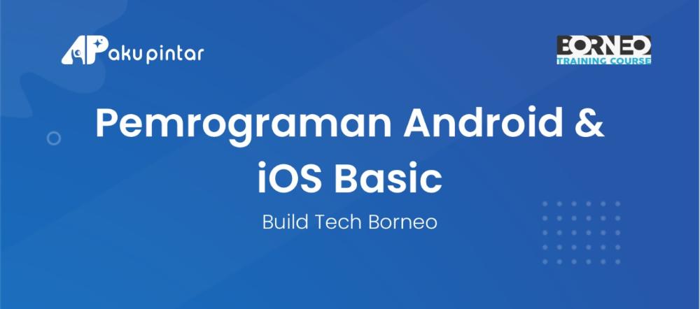 Pemrograman Android & iOS Basic - Build Tech Borneo