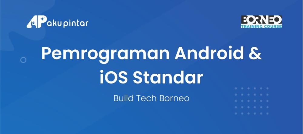 Pemrograman Android & iOS Standar - Build Tech Borneo
