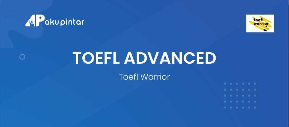 TOEFL ADVANCED - TOEFL WARRIOR